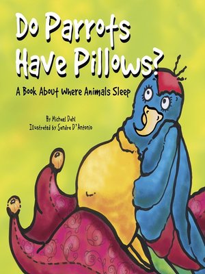cover image of Do Parrots Have Pillows?